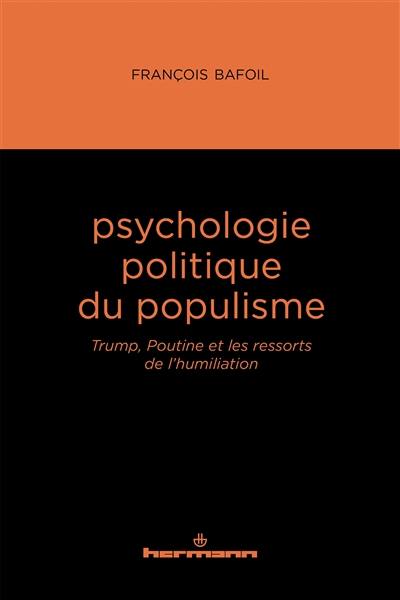 Psychologie politique du populisme : Trump, Poutine et les ressorts de l'humiliation