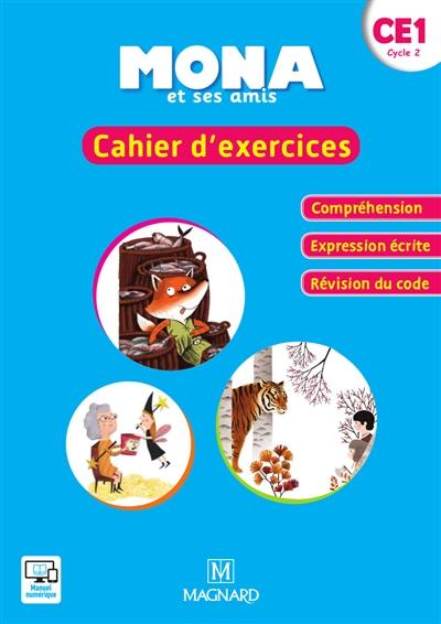 Mona et ses amis : cahier d'exercices CE1, cycle 2 : compréhension, expression écrite, révision du code