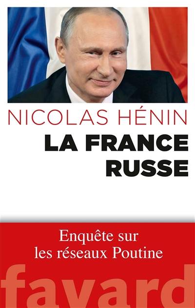 La France russe : enquête sur les réseaux Poutine