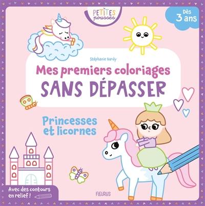 Princesses et licornes : mes premiers coloriages sans dépasser