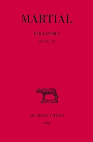 Epigrammes. Vol. 1. Livres I-VII