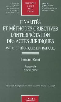 Finalités et méthodes objectives d'interprétation des actes juridiques : aspects théoriques et pratiques