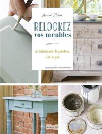 Relookez vos meubles : rapide et facile : 50 techniques de peinture pas à pas