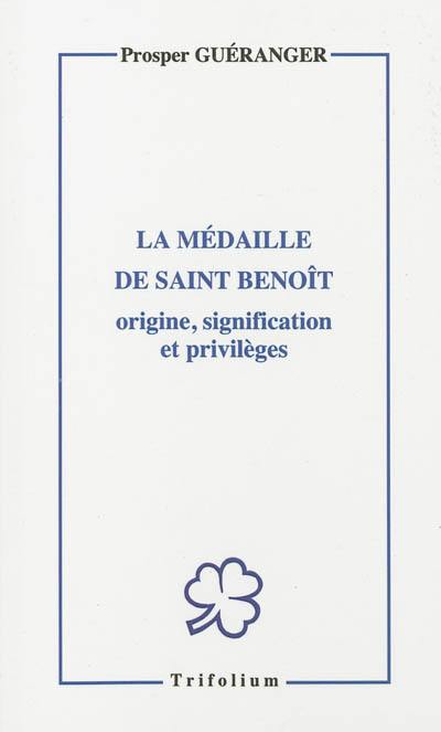 La médaille de saint Benoît : origine, signification et privilèges