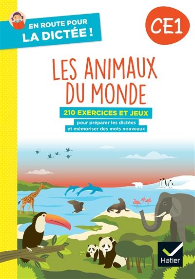 Les animaux du monde, CE1 : 210 exercices et jeux pour préparer les dictées et mémoriser des mots nouveaux