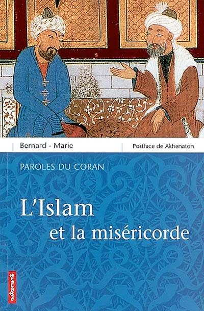 L'islam et la miséricorde : selon le Coran et les Hadiths