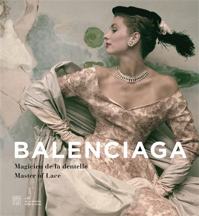 Balenciaga : magicien de la dentelle. Balenciaga : master of lace