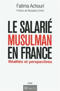 Le salarié musulman en France : réalités et perspectives