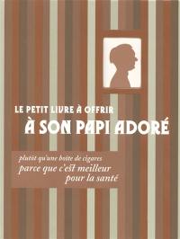 Le petit livre à offrir à son papi adoré plutôt qu'une boîte de cigares parce que c'est meilleur pour la santé