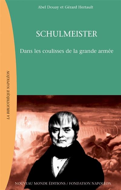 Schulmeister : dans les coulisses de la grande armée