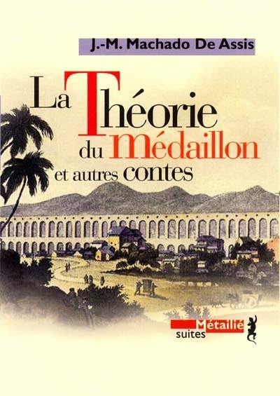 La théorie du médaillon : et autres contes