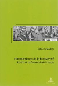 Micropolitiques de la biodiversité : experts et professionnels de la nature