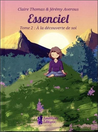 Essenciel. Vol. 2. A la découverte de soi