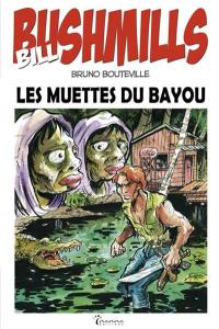 Bill Bushmills. Vol. 2. Les muettes du bayou