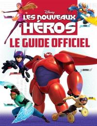 Les nouveaux héros : le guide officiel