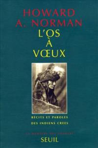 L'os à voeux : récits et paroles des Indiens Crees