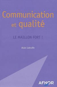 Communication et qualité : le maillon fort