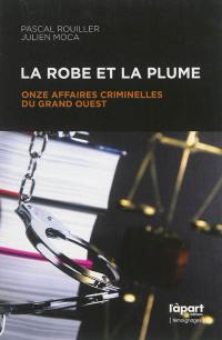 La robe et la plume : onze affaires criminelles du Grand Ouest