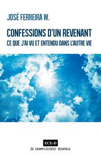 Confessions d'un revenant : ce que j'ai vu et entendu dans l'autre vie