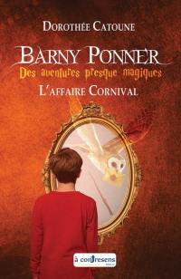 Barny Ponner : des aventures presques magiques. L'affaire Cornival