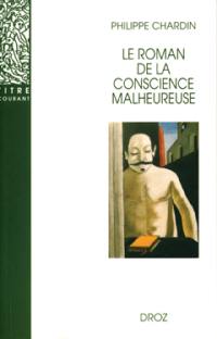 Le roman de la conscience malheureuse : Svevo, Gorki, Mann, Musil, Martin Du Gard, Broch, Roth, Aragon