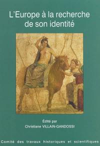 L'Europe à la recherche de son identité : actes du 125e Congrès national des sociétés historiques et scientifiques, Lille, 2000