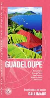 Guadeloupe : Basse-Terre, Grande-Terre, les Saintes, Marie-Galante, la Désirade