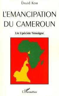 L'émancipation du Cameroun : un upéciste témoigne