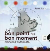 Le bon point au bon moment : manuel d'autoshiatsu