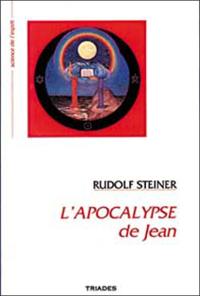 L'Apocalypse de Jean : douze conférences prononcées à Nuremberg du 18 au 30 juin 1908 devant des membres de la Société théosophique et précédées d'une conférence publique d'introduction