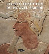 Reliefs égyptiens du Nouvel Empire : Musée du Louvre, département des antiquités égyptiennes