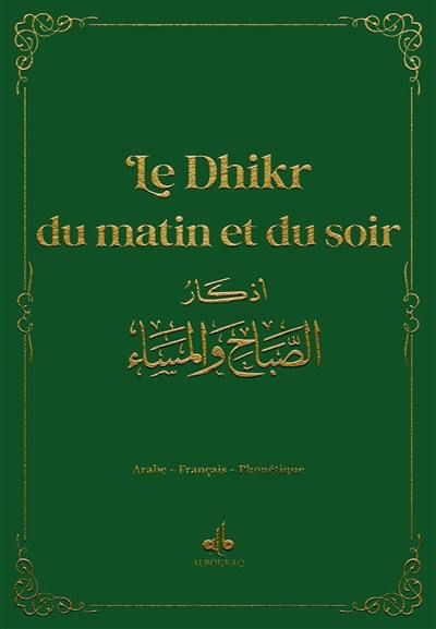 Le dhikr du matin et du soir : invocations et rappel : arabe-français-phonétique, vert