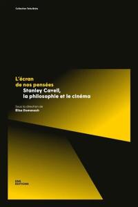 L'écran de nos pensées : Stanley Cavell, la philosophie et le cinéma