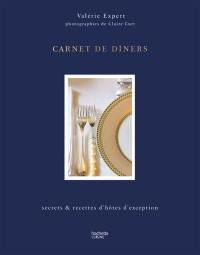 Carnet de diners : secrets et recettes d'hôtes d'exception