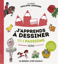 J'apprends à dessiner 100 % passions : la méthode Philippe Legendre : le dessin, c'est facile !