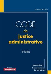 Code de justice administrative : annotations, commentaires, jurisprudence