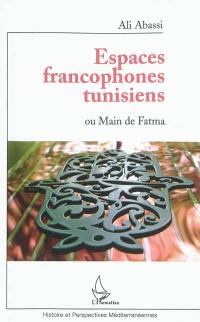 Espaces francophones tunisiens ou Main de Fatma