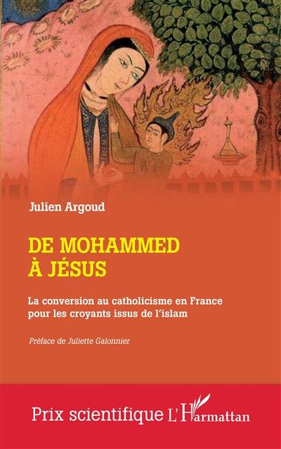 De Mohammed à Jésus : la conversion au catholicisme en France pour les croyants issus de l'islam