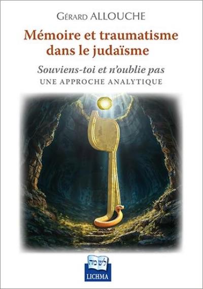 Mémoire et traumatisme dans le judaïsme : souviens-toi et n'oublie pas : une approche analytique