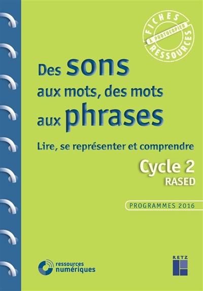 Des sons aux mots, des mots aux phrases : lire, se représenter et comprendre : cycle 2, Rased