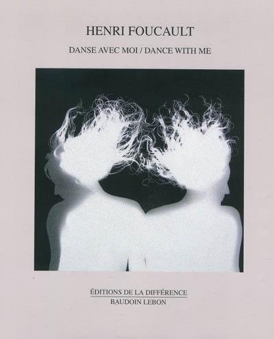 Henri Foucault : danse avec moi. Dance with me