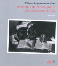 Les enfants de l'après-guerre dans les maisons de l'OSE : l'Oeuvre de secours aux enfants