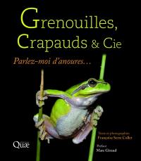 Grenouilles, crapauds & Cie : parlez-moi d'anoures...