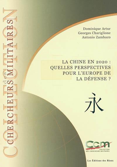 La Chine en 2020 : quelles perspectives pour l'Europe de la défense ?. China 2020 : what to expect for defence Europe ?