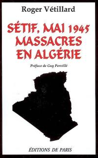 Sétif, mai 1945, massacres en Algérie