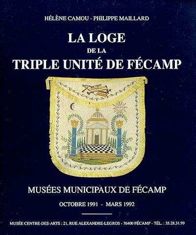 La Loge de la Triple Unité de Fécamp : exposition, Fécamp, octobre 1991-mars 1992