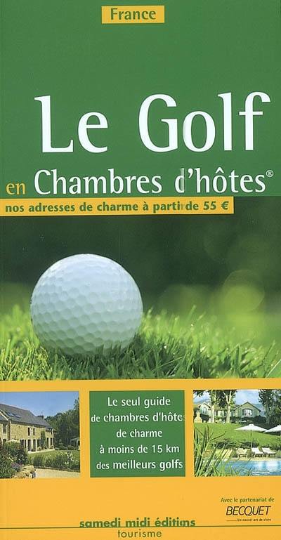 Le golf en chambres d'hôtes : France