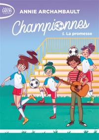 Championnes. Vol. 1. La promesse