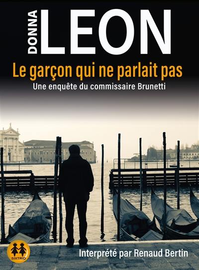 Une enquête du commissaire Brunetti. Le garçon qui ne parlait pas