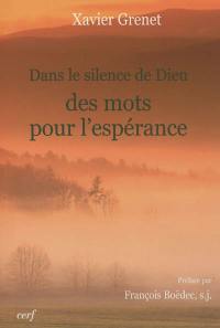 Dans le silence de Dieu, des mots pour l'espérance